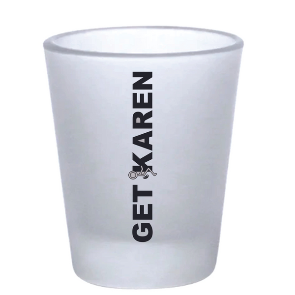 Frosted Get F'd Karen 1.5 oz Shot Glass