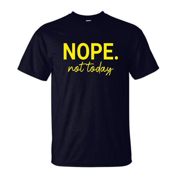 Black Nope Not Today T-Shirt