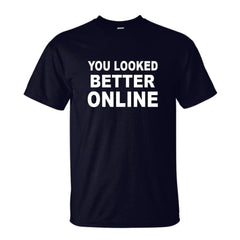 Black You Looked Better Online T-Shirt